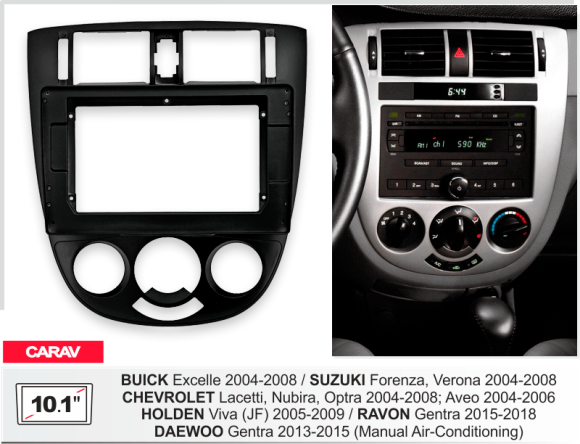 Carav 22-1697 | 10.1" переходная рамка Chevrolet Lacetti 04-13, Nubira, Optra, Aveo 04-08, Suzuki Forenza, Verona 04-08, Buick Excelle 04-08, Holden Viva 05-09, Ravon Gentra 15-18
