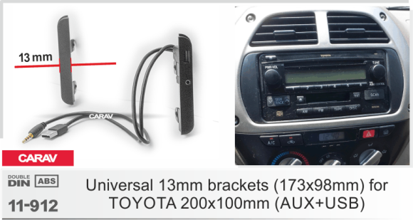 Carav 11-912 | 2DIN универсальные кронштейны для TOYOTA 13 мм (173x98 мм) 200x100 мм ( 2 шт. , AUX+USB)